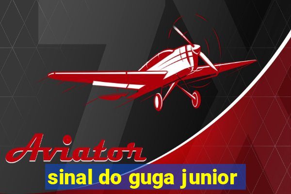 sinal do guga junior